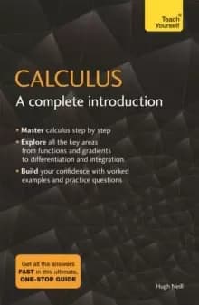 Calculus: A Complete Introduction : The Easy Way to Learn Calculus