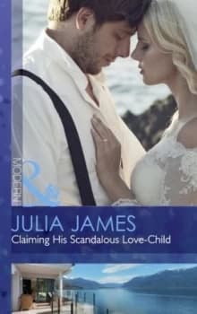 Claiming His Scandalous Love-Child by Julia James Book