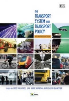The Transport System and Transport Policy by Bert Van Wee Book