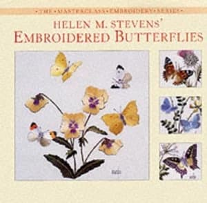 Helen M. Stevens Embroidered Butterflies. Hardback