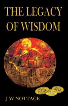 The Legacy of Wisdom by J W Nottage Book