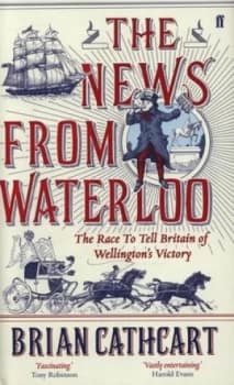 The News from Waterloo by Brian Cathcart Hardback