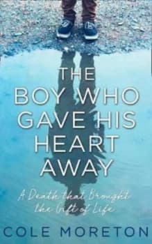 The Boy Who Gave His Heart Away by Cole Moreton Book