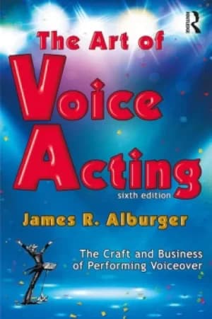 The Art of Voice ActingThe Craft and Business of Performing for Voiceover