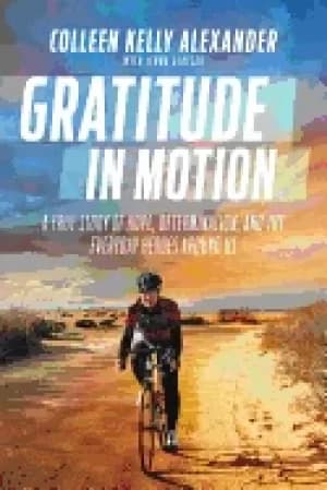 gratitude in motion a true story of hope determination and the everyday her
