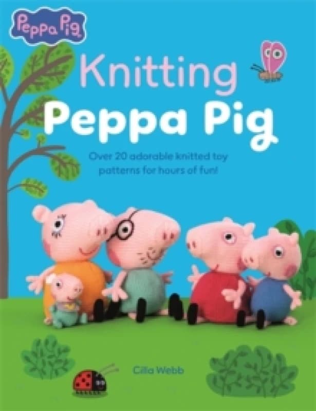 Knitting Peppa Pig : Over 20 Adorable Knitted Toy Patterns for Hours of Fun! Paperback / softback