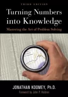 Turning Numbers into Knowledge : Mastering the Art of Problem Solving