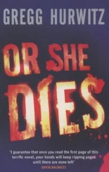 Or She Dies by Gregg Hurwitz Paperback