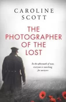 The photographer of the lost by Caroline Scott