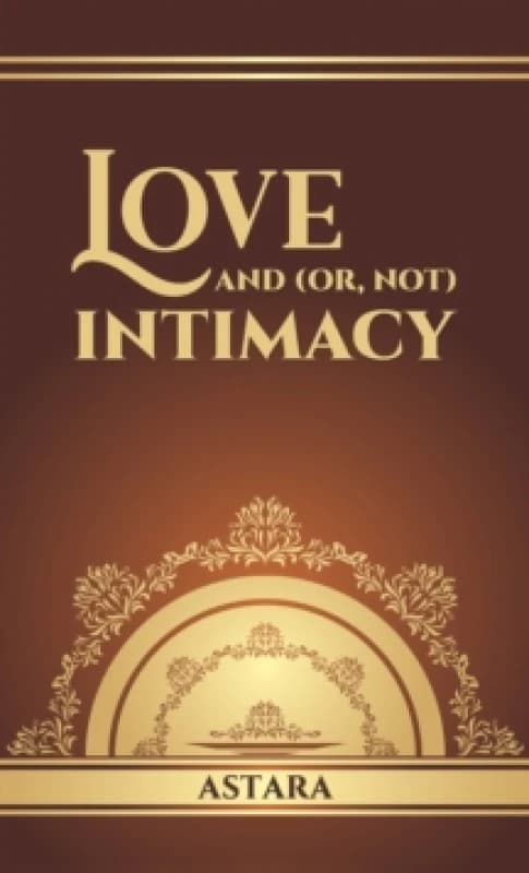 Love and (Or, Not) Intimacy. Paperback. By Astara Books