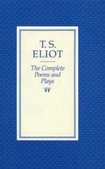 The Complete Poems and Plays of T. S. Eliot by T.S. Eliot Hardback