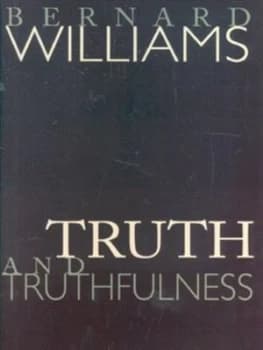 Truth and Truthfulness by Bernard Williams Hardback