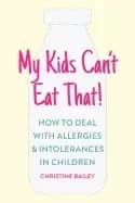 my kids cant eat that easy rules and recipes to cope with childrens food al