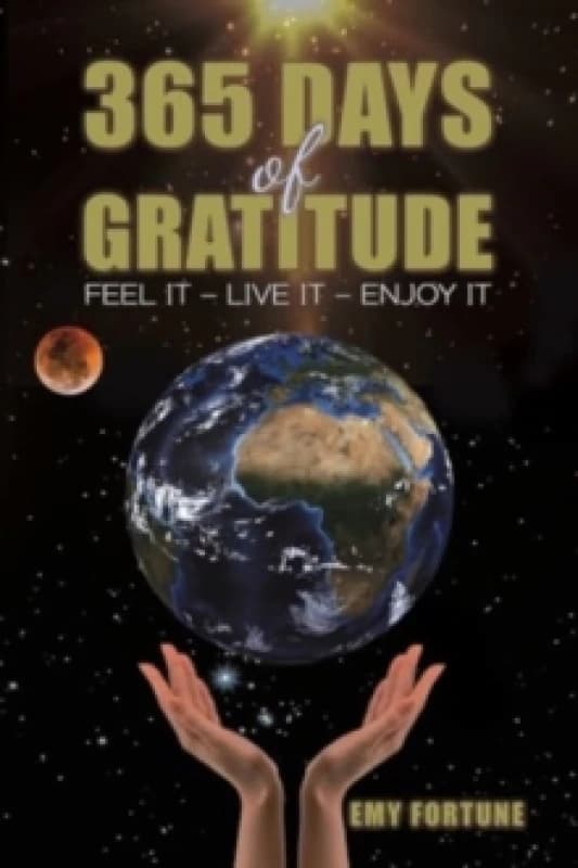 365 Days of Gratitude. Paperback. By Emy Fortune Books