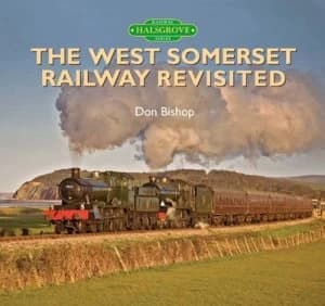 The West Somerset Railway Revisited by Don Bishop Book