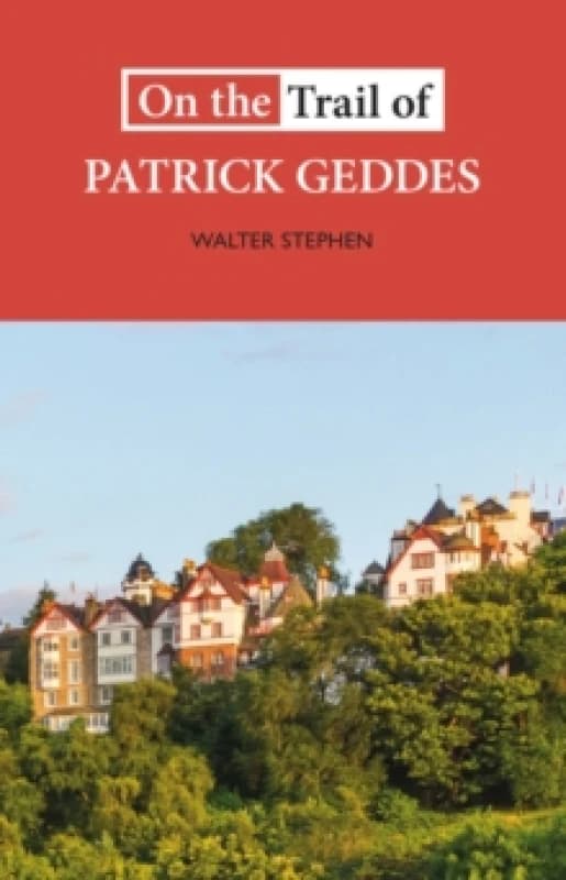 On the Trail of Patrick Geddes Paperback / softback