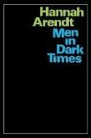 Men in Dark Times by Hannah Arendt