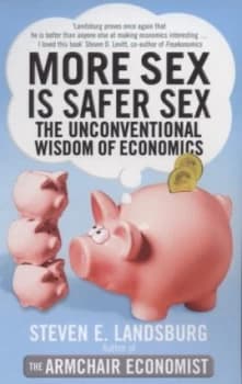 More Sex Is Safer Sex by Steven E. Landsburg Book