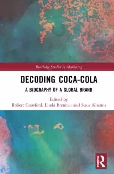 Decoding Coca-ColaA Biography of a Global Brand