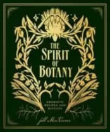 spirit of botany aromatic recipes and rituals