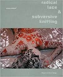 Radical lace & subversive knitting by David Revere McFadden|Jennifer Scanlan|Jennifer Steifle Edwards