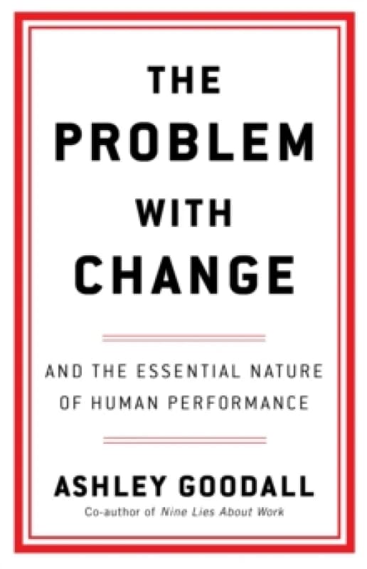 The Problem With Change : The Essential Nature of Human Performance Paperback / softback