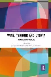 Wine Terroir and Utopia Making New Worlds