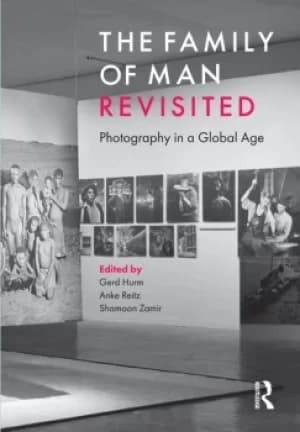The Family of Man RevisitedPhotography in a Global Age