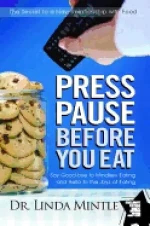 press pause before you eat say good bye to mindless eating and hello to the