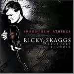 Ricky Skaggs And Kentucky Thunder - Brand New Strings (Music CD)