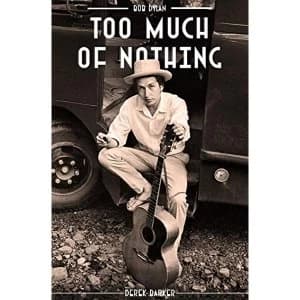 Bob Dylan: Too Much Of Nothing Hardback 2018