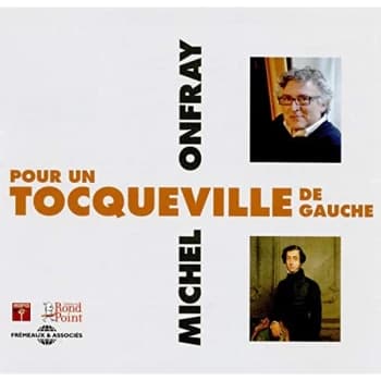 Michel Onfray - Pour in Tocqueville De Gauche CD