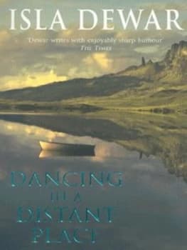 Dancing in a Distant Place by Isla Dewar Paperback
