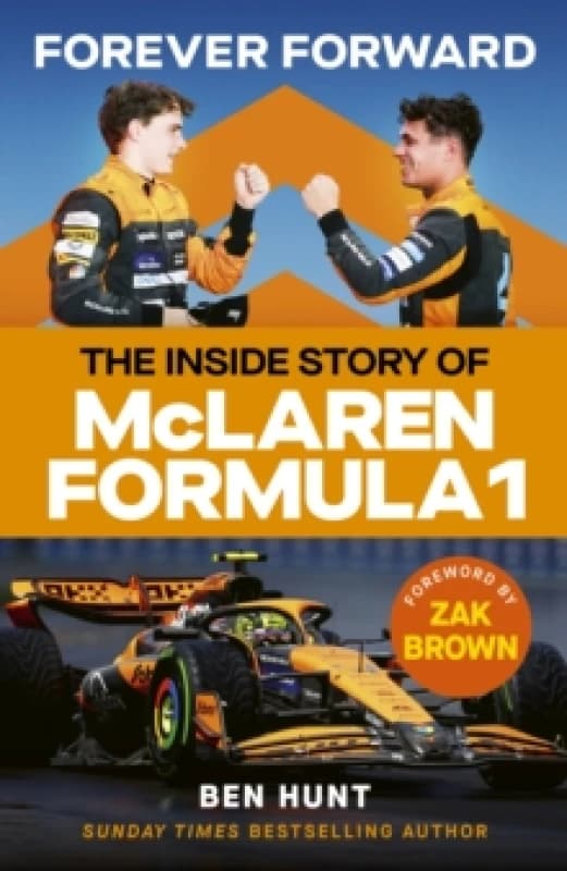 Forever Forward : The inside story of McLaren Formula 1 Hardback