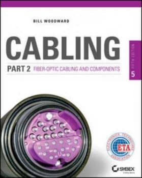 Cabling Part 2 Fiber-Optic by Bill Woodward Book