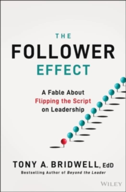 The Follower Effect : A Fable About Flipping the Script on Leadership Hardback