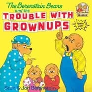 berenstain bears and the trouble with grownups