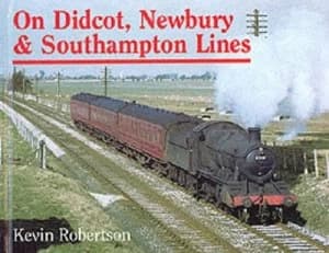 On Didcot Newbury and Southampton Lines by Kevin Robertson Book