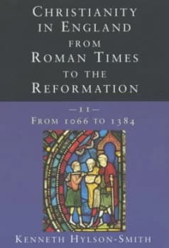 Christianity in England from Roman Times to the Reformation. Vol. 2 from 1066 to 1384 by Kenneth Hylson-Smith Paperback