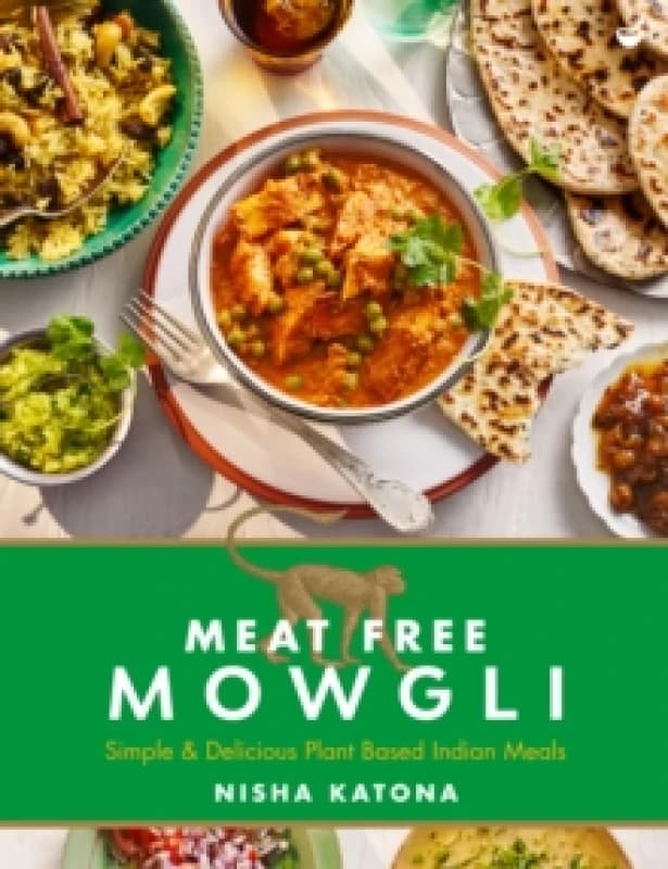Meat Free Mowgli : Simple & Delicious Plant-Based Indian Meals Hardback