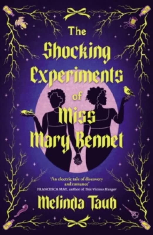 The Shocking Experiments of Miss Mary Bennet : The Electric Queer Retelling of Pride & Prejudice from Mary's Point Of View Hardback