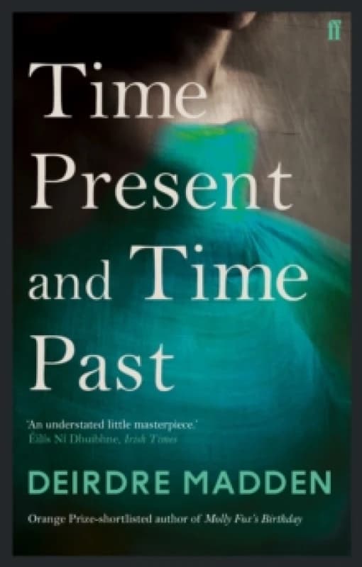 Time Present and Time Past. Paperback. By Deirdre Madden Books