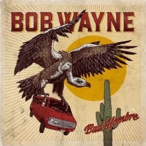 Bad Hombre by Bob Wayne CD Album