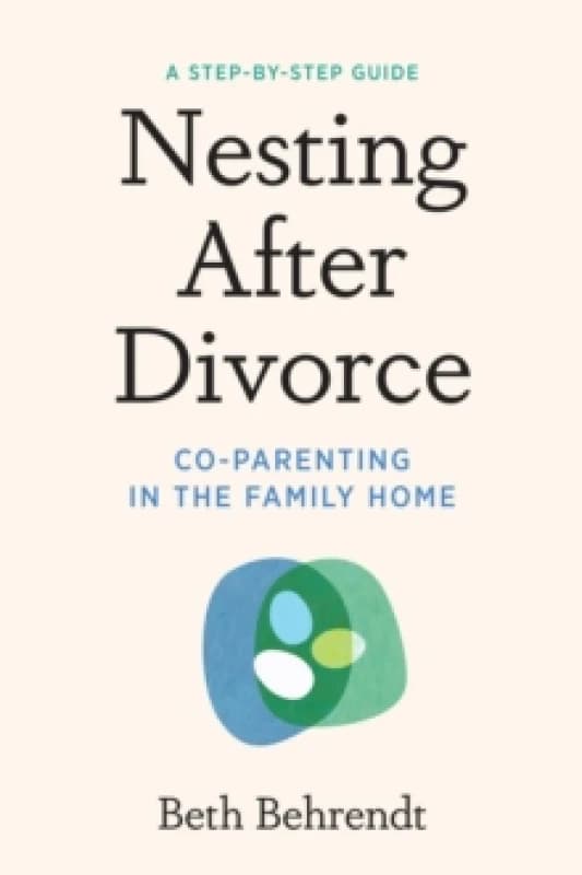 Nesting After Divorce : Co-Parenting in the Family Home Paperback / softback