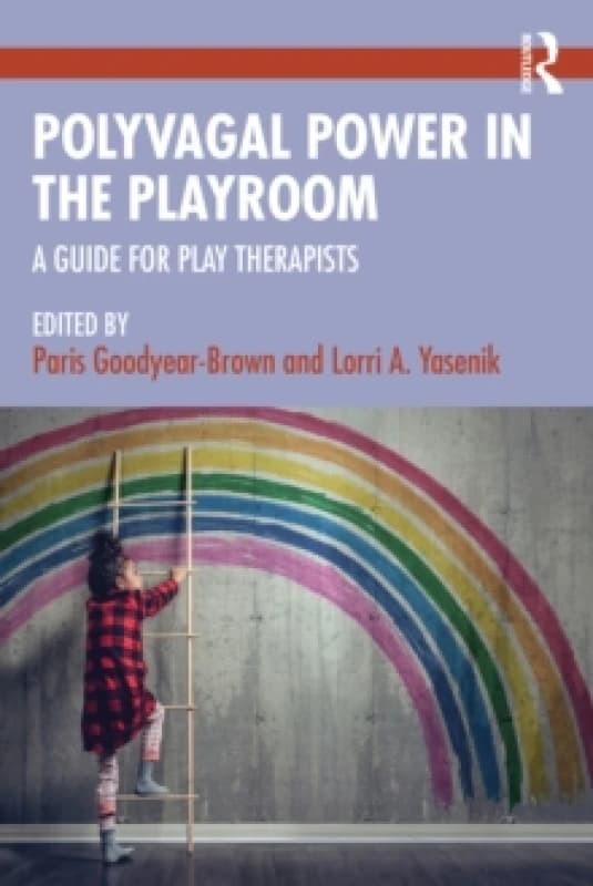 Polyvagal Power in the Playroom : A Guide for Play Therapists Paperback / softback