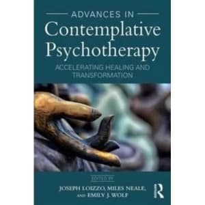 Advances in Contemplative Psychotherapy : Accelerating Healing and Transformation