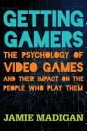 getting gamers the psychology of video games and their impact on the people