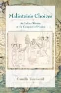malintzins choices an indian woman in the conquest of mexico
