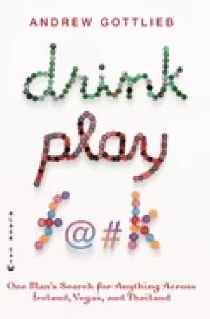 drink play f k one mans search for anything across ireland las vegas and th