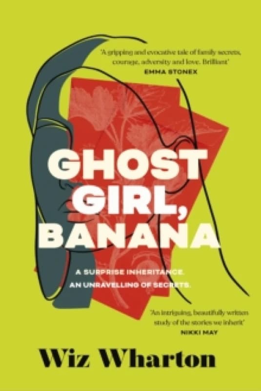 Ghost Girl, Banana : worldwide buzz and rave reviews for this moving and unforgettable story of family secrets Hardback